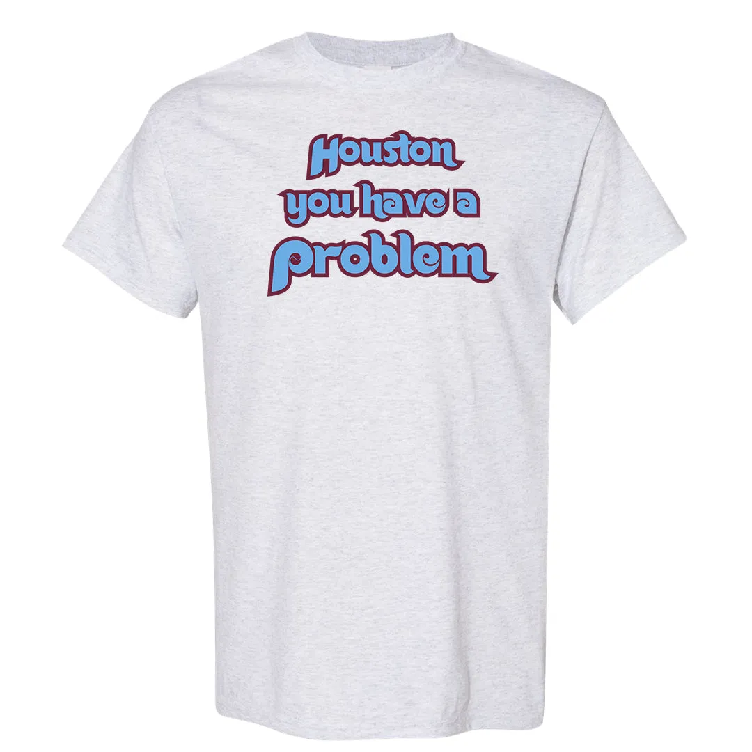 Houston You Have A Problem Ash T-Shirt | Philadelphia Baseball