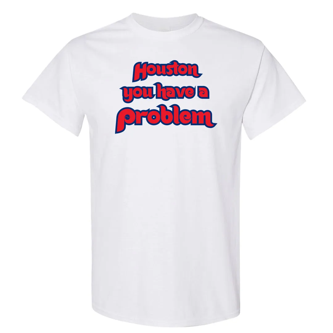 Houston You Have A Problem White T-Shirt | Philadelphia Baseball