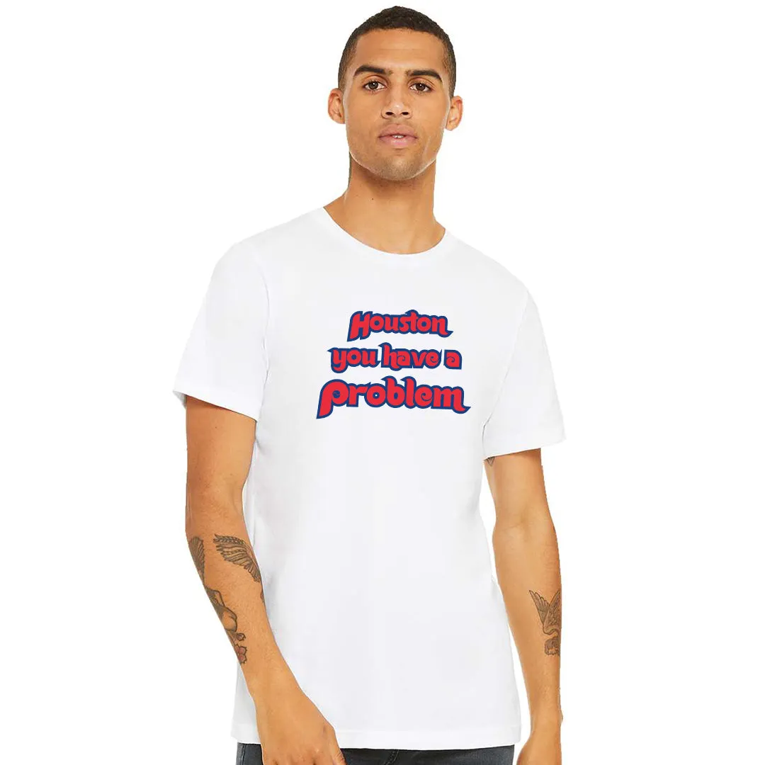 Houston You Have A Problem White T-Shirt | Philadelphia Baseball