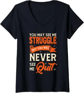 Womens See Me Struggle Never Quit Inspirational Positive Message V-Neck T-Shirt